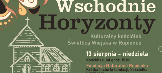 Gmina Ustrzyki Dolne zaprasza. Wschodnie Horyzonty w Ropience