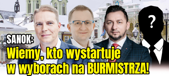 SANOK: Wiemy, kto wystartuje w wyborach na BURMISTRZA!