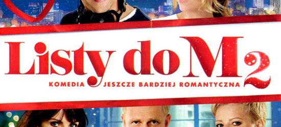 Komedia jeszcze bardziej romantyczna. Wejściówkę na ,,Listy do M. 2″ otrzymują…
