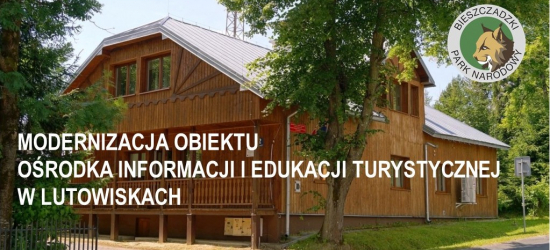 Modernizacja Ośrodka Informacji i Edukacji Turystycznej w Lutowiskach