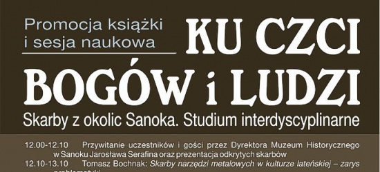 SANOK: ”Ku czci bogów i ludzi. Skarby z okolic Sanoka. Studium interdyscyplinarne”