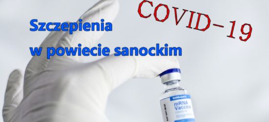 12% mieszkańców powiatu sanockiego zaszczepionych. Najmniej w regionie