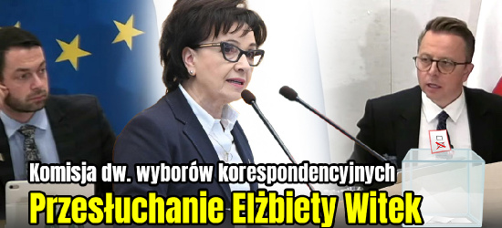 Wybory korespondencyjne. Dziś przesłuchanie marszałek Elżbiety Witek! (NA ŻYWO)