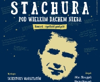 NASZ PATRONAT: Festiwal twórczości Edwarda Stachury. Warsztat poezji „Pod Wielkim Dachem Nieba”