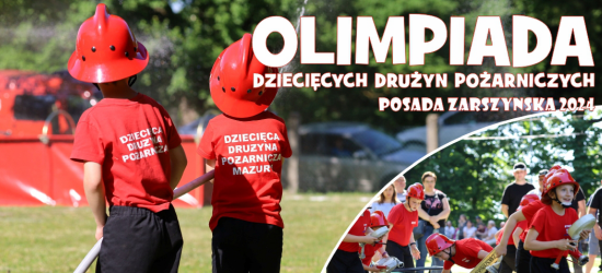 JUŻ JUTRO! Olimpiada Dziecięcych Drużyn Pożarniczych