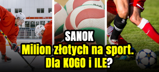 SANOK. Milion złotych na sport. Dla kogo i ile?