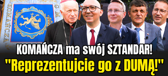 KOMAŃCZA ma swój SZTANDAR! „Reprezentujcie go z DUMĄ!” (VIDEO)