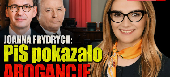 JOANNA FRYDRYCH: PiS pokazało arogancję odrzucając poprawki (VIDEO)