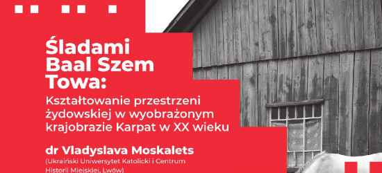 SANOK: Z antropologią po Karpatach. Śladami Baal Szem Towa
