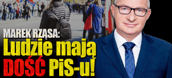 MAREK RZĄSA: Ludzie mają dość PiSu! (VIDEO)