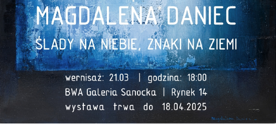 Magdalena Daniec – ŚLADY NA NIEBIE, ZNAKI NA ZIEMI