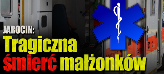 Jarocin: Tragiczna śmierć małżeństwa. Reanimowano męża, po chwili zmarła żona