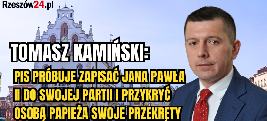 TOMASZ KAMIŃSKI były poseł SLD: PiS próbuje zapisać Jana Pawła II do swojej partii i przykryć osobą papieża swoje przekręty (VIDEO)