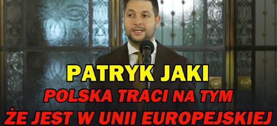 PATRYK JAKI : Polska TRACI na tym, że jest w UNII EUROPEJSKIEJ