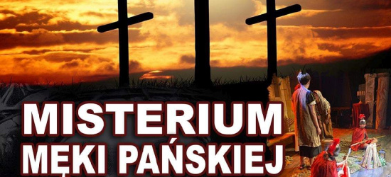 NIEDZIELA: Misterium Męki Pańskiej w Zagórzu
