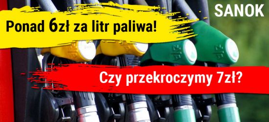SANOK. Ponad 6 zł za litr paliwa! Czy wkrótce przekroczymy 7 zł?