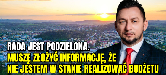 TOMASZ MATUSZEWSKI: Rada jest podzielona. Muszę złożyć informację, że nie jestem w stanie realizować budżetu (VIDEO)