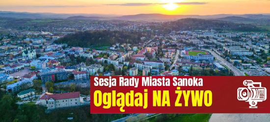 SANOK: Dziś Nadzwyczajna sesja w mieście. Sprawdź porządek obrad