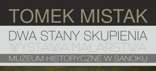 SANOK: Dwa stany skupienia. Wystawa Tomka Mistaka