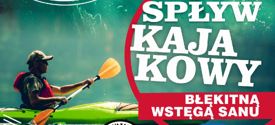 Spływ „Błękitną Wstęgą Sanu”! Fantastyczna przygoda! OSTATNIA SZANSA!