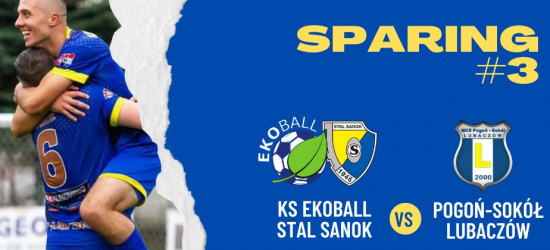 EKOBALL STAL SANOK: We wtorek kolejny sparing
