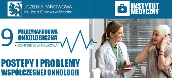 IX Międzynarodowa Onkologiczna Konferencja Naukowa „Postępy i problemy współczesnej onkologii”