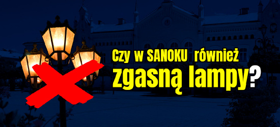 W Krośnie wyłączają oświetlenie uliczne. Jak będzie w Sanoku? (ANKIETA)
