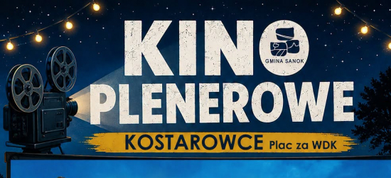 GMINA SANOK. Filmowy wieczór pod gwiazdami w Kostarowcach!