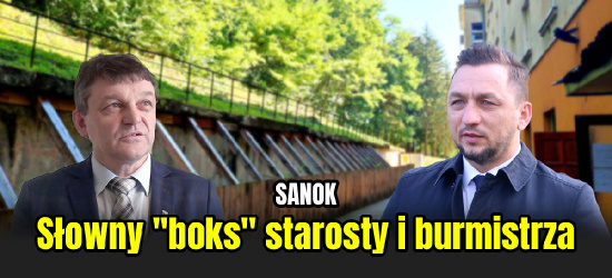 SANOK. Sporu o osuwisko ciąg dalszy. Słowny „boks” burmistrza i starosty (ZDJĘCIA)