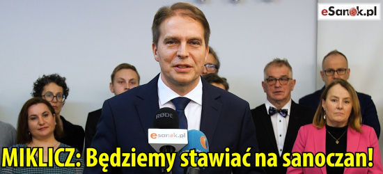 MIKLICZ: Będziemy stawiać na sanoczan! Nie na osoby z zewnątrz (VIDEO, FOTO)