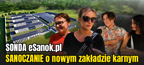 SANOCZANIE o nowym zakładzie karnym. SONDA esanok.life! (VIDEO)