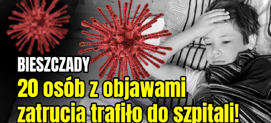 BIESZCZADY: Masowe zatrucie. Około 20 osób z objawami!