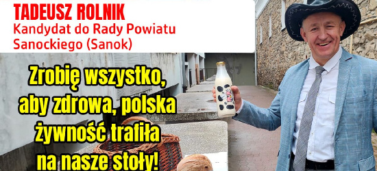 KANDYDAT do Rady Powiatu Sanockiego (Sanok). TADEUSZ ROLNIK: Nie trujmy się żywnością z marketów! (VIDEO)