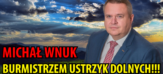 USTRZYKI DOLNE: Michał Wnuk burmistrzem Ustrzyk Dolnych!