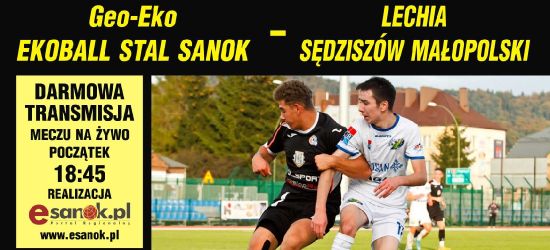 Ekoball Stal Sanok podejmuje Lechię Sędziszów Małopolski (RETRANSMISJA)