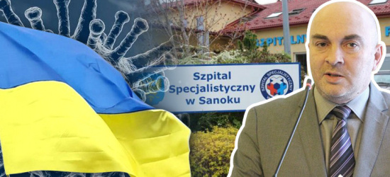 SZPITAL SANOK: Pojawiają się pierwsi obywatele Ukrainy. Wirus odpuszcza