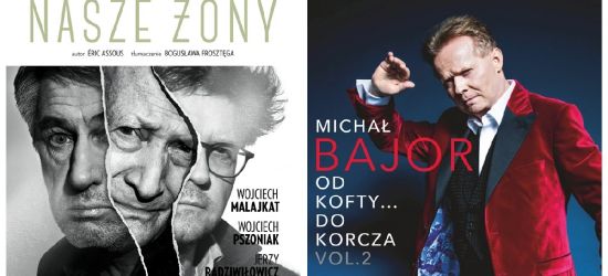 KONKURS! Koncert Michała Bajora. „Nasze żony” z gwiazdorską obsadą!