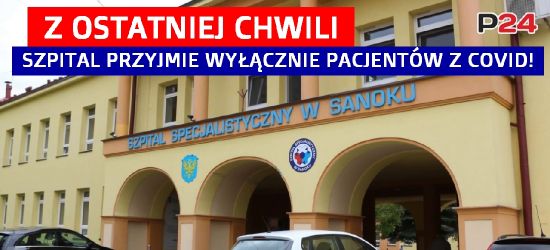 Szpital w Sanoku będzie leczył wyłącznie pacjentów z koronawirusem!