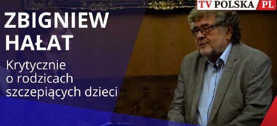 Dr ZBIGNIEW HAŁAT krytycznie o eksperymentach na dzieciach i obostrzeniach (VIDEO)