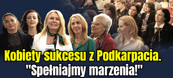 ZAGÓRZ. Kobiety sukcesu z Podkarpacia. Inspiracja do działania. „Spełniajmy marzenia!” (VIDEO)