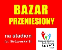 UWAGA! Bazar przeniesiony na stadion przy ul. Stróżowskiej