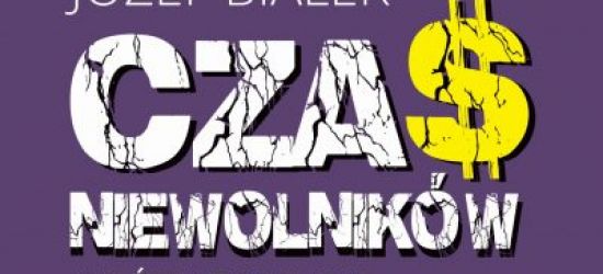 FRANKOWICZE: Czas niewolników. Jak świat stał się własnością kilku korporacji UDOSTĘPNIJ KONKURS