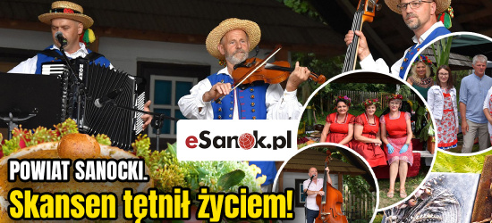 POWIAT SANOCKI. Skansen tętnił życiem! Swojskie jadło, muzyka, taniec (VIDEO, ZDJĘCIA)