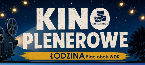 Kino Plenerowe wraca do Gminy Sanok! Seans pod chmurką w Łodzinie