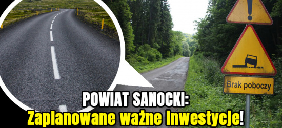 POWIAT SANOCKI. Rekordowe kwoty na remonty dróg! (VIDEO, FOTO)