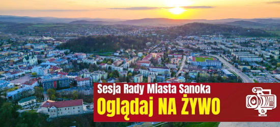 SANOK: Sesja w mieście. Podatki i… obligacje (NA ŻYWO)