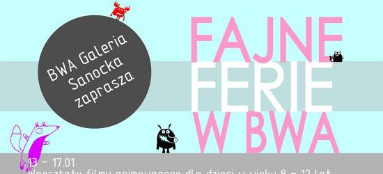 BWA Galeria Sanocka zaprasza na FAJNE FERIE