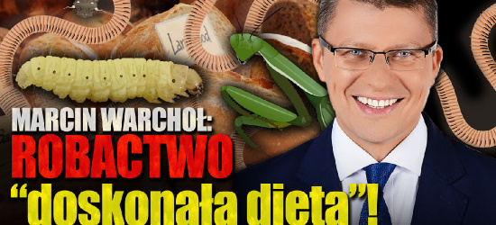 MARCIN WARCHOŁ: Robactwo doskonałą dietą dla ludzi (VIDEO)