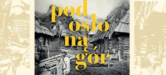 „Pod osłoną gór. Dzieje Rusi Karpackiej i Karpatorusinów“