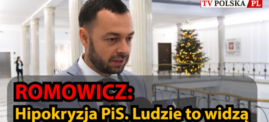 ROMOWICZ: Hipokryzja PiS. Ludzie to widzą (VIDEO)